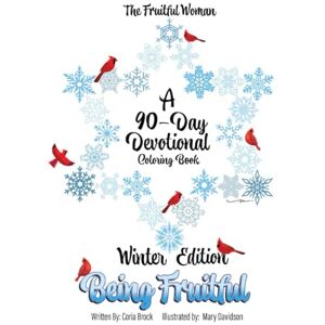 Brock, Coria The Fruitful Women: A 90-Day Devotional Coloring Book: Winter Edition Brock, Coria The Fruitful Women: A 90-Day Devotional Coloring Book: Winter Edition
