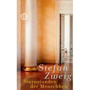 Zweig, Stefan Sternstunden der Menschheit: Vierzehn historische Miniaturen Zweig, Stefan Sternstunden der Menschheit: Vierzehn historische Miniaturen