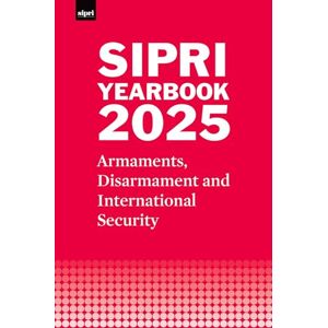 Stockholm International Peace Research Institute SIPRI Yearbook 2025: Armaments, Disarmament and International Security (SIPRI Yearbook Series) Stockholm International Peace Research Institute SIPRI Yearbook 2025: Armaments, Disarmament and International Security (SIPRI Yearbook Series)