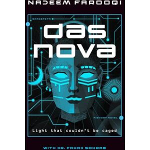 Farooqi, Nadeem Das Nova: Light That Couldn’t Be Caged Farooqi, Nadeem Das Nova: Light That Couldn’t Be Caged