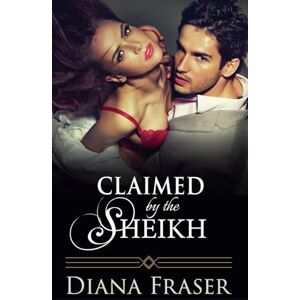 Fraser, Diana Claimed by the Sheikh: 5 (Desert Kings) Fraser, Diana Claimed by the Sheikh: 5 (Desert Kings)
