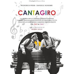 Sgherri, Daniele Cantagiro: La storia della famosa manifestazione canora italiana raccontata attraverso tutti i dischi a 45 giri delle canzoni partecipanti dal 1962 al 1969 (I Cataloghi di Musica in Mostra) Sgherri, Daniele Cantagiro: La storia della famosa manifestazione canora italiana raccontata attraverso tutti i dischi a 45 giri delle canzoni partecipanti dal 1962 al 1969 (I Cataloghi di Musica in Mostra)