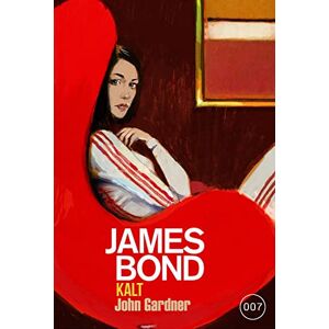 Gardner, John James Bond: KALT Gardner, John James Bond: KALT