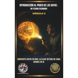 Goyes Guerra, Marco Vinicio Introducción al Poder de los Datos: Un Tesoro Escondido.: Convierte datos en oro: la clave detrás de cada avance en IA. (IA TOTAL: Domina el Presente y el Futuro) Goyes Guerra, Marco Vinicio Introducción al Poder de los Datos: Un Tesoro Escondido.: Convierte datos en oro: la clave detrás de cada avance en IA. (IA TOTAL: Domina el Presente y el Futuro)