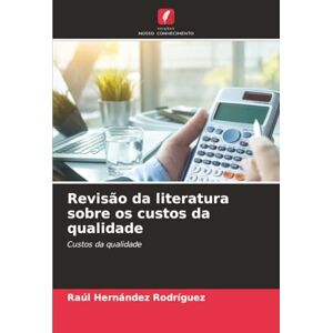 Hernández Rodríguez, Raúl Revisão da literatura sobre os custos da qualidade: Custos da qualidade Hernández Rodríguez, Raúl Revisão da literatura sobre os custos da qualidade: Custos da qualidade