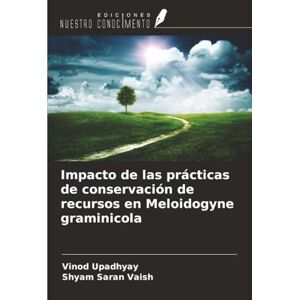 Upadhyay, Vinod Impacto de las prácticas de conservación de recursos en Meloidogyne graminicola Upadhyay, Vinod Impacto de las prácticas de conservación de recursos en Meloidogyne graminicola