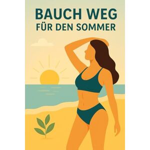 Orlowski, Ulrich Bauch weg für den Sommer Orlowski, Ulrich Bauch weg für den Sommer