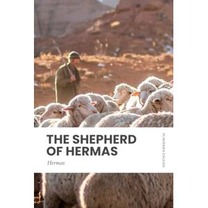 Hermas The Shepherd of : Modern, Updated Translation (Easy to Read) Hermas The Shepherd of : Modern, Updated Translation (Easy to Read)