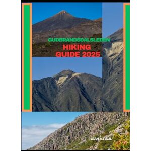 A. PAUL, LEAH GUDBRANDSDALSLEDEN HIKING GUIDE 2025: 127 (Generate an attractive descriptions for 2024: The Traveler's Guide to Unforgettable Adventures) A. PAUL, LEAH GUDBRANDSDALSLEDEN HIKING GUIDE 2025: 127 (Generate an attractive descriptions for 2024: The Traveler's Guide to Unforgettable Adventures)