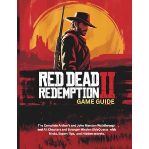 Powell, Steve C RED DEAD REDEMPTION 2: GAME GUIDE: The Complete Arthur’s and John Marston Walkthrough and All Chapters and Stranger Mission SideQuests with tricks, ... (Strategy guide and computer video games) Powell, Steve C RED DEAD REDEMPTION 2: GAME GUIDE: The Complete Arthur’s and John Marston Walkthrough and All Chapters and Stranger Mission SideQuests with tricks, ... (Strategy guide and computer video games)