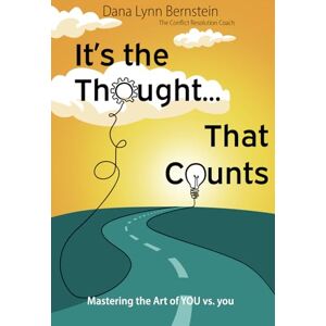 Bernstein, Dana Lynn IT'S THE THOUGHT THAT COUNTS: Mastering the Art of YOU vs. you Bernstein, Dana Lynn IT'S THE THOUGHT THAT COUNTS: Mastering the Art of YOU vs. you