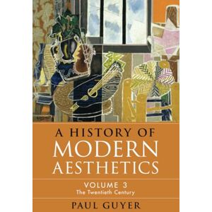 Guyer, Paul A History of Modern Aesthetics: Volume 3, The Twentieth Century Guyer, Paul A History of Modern Aesthetics: Volume 3, The Twentieth Century