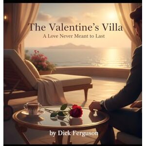 Ferguson, Dick The Valentine's Villa: A Love Never Meant to Last Ferguson, Dick The Valentine's Villa: A Love Never Meant to Last