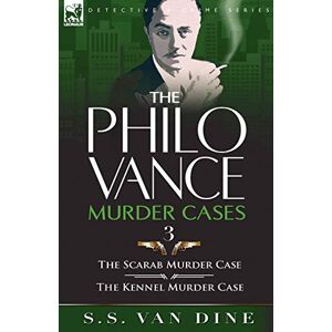 Van Dine, S S The Philo Vance Murder Cases: 3-The Scarab Murder Case & the Kennel Murder Case Van Dine, S S The Philo Vance Murder Cases: 3-The Scarab Murder Case & the Kennel Murder Case
