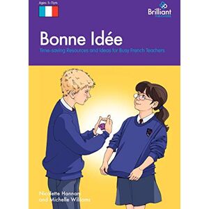 Hannam, Nicolette Bonne Idée: Time-Saving Resources and Ideas for Busy French Teachers Hannam, Nicolette Bonne Idée: Time-Saving Resources and Ideas for Busy French Teachers