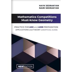 Sedrakyan, Hayk Mathematics Competitions Must-Know Geometry: Practice for AMC and AIME preparation applications and theory (unofficial guide) Sedrakyan, Hayk Mathematics Competitions Must-Know Geometry: Practice for AMC and AIME preparation applications and theory (unofficial guide)