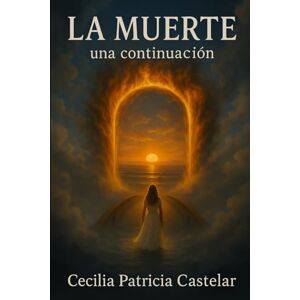 CASTELAR, CECILIA PATRICIA LA MUERTE ...UNA CONTINUACION (LA PLUMA DE CASBEL) CASTELAR, CECILIA PATRICIA LA MUERTE ...UNA CONTINUACION (LA PLUMA DE CASBEL)