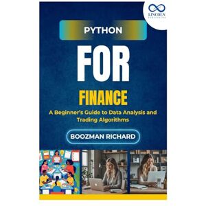 RICHARD, BOOZMAN Python for Finance: A Beginner’s Guide to Data Analysis and Trading Algorithms RICHARD, BOOZMAN Python for Finance: A Beginner’s Guide to Data Analysis and Trading Algorithms