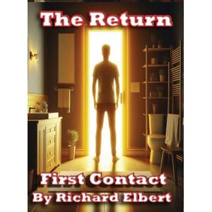 Elbert, Richard The Return: First Contact Elbert, Richard The Return: First Contact