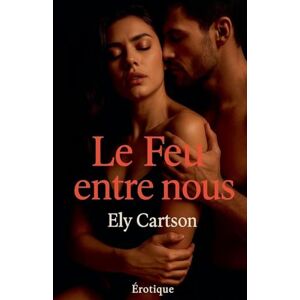 Cartson, Ely Le feu entre nous Cartson, Ely Le feu entre nous