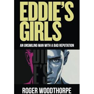 Woodthorpe, Roger Eddie’s Girls: An unsmiling man with a bad reputation Woodthorpe, Roger Eddie’s Girls: An unsmiling man with a bad reputation