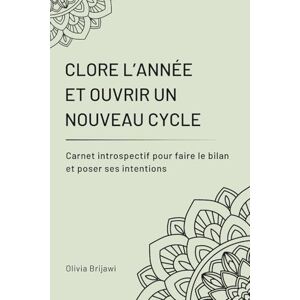 Brijawi, Olivia CLORE L’ANNÉE ET OUVRIR UN NOUVEAU CYCLE: Carnet introspectif pour faire le bilan et poser ses intentions Brijawi, Olivia CLORE L’ANNÉE ET OUVRIR UN NOUVEAU CYCLE: Carnet introspectif pour faire le bilan et poser ses intentions