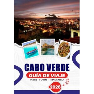 SIMON, THALIA J. CABO VERDE GUÍA DE VIAJE 2026: Explorando las principales atracciones de África Occidental: consejos para ir de isla en isla, cocina auténtica, ... y planificación de viajes sin estrés SIMON, THALIA J. CABO VERDE GUÍA DE VIAJE 2026: Explorando las principales atracciones de África Occidental: consejos para ir de isla en isla, cocina auténtica, ... y planificación de viajes sin estrés