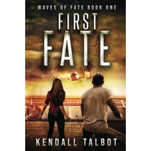 Talbot, Kendall First Fate: A gripping disaster/survival thriller: 1 (Waves of Fate) Talbot, Kendall First Fate: A gripping disaster/survival thriller: 1 (Waves of Fate)