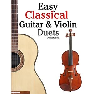 Marcó, Javier Easy Classical Guitar & Violin Duets: Featuring music of Bach, Mozart, Beethoven, Vivaldi and other composers.In Standard Notation and Tablature. Marcó, Javier Easy Classical Guitar & Violin Duets: Featuring music of Bach, Mozart, Beethoven, Vivaldi and other composers.In Standard Notation and Tablature.