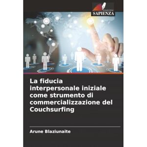 Blaziunaite, Arune La fiducia interpersonale iniziale come strumento di commercializzazione del Couchsurfing Blaziunaite, Arune La fiducia interpersonale iniziale come strumento di commercializzazione del Couchsurfing