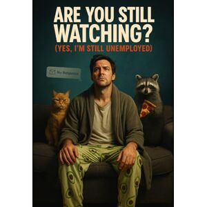 Pyatkovsky, Alexander Are You Still Watching? (Yes, I'm Still Unemployed) Pyatkovsky, Alexander Are You Still Watching? (Yes, I'm Still Unemployed)