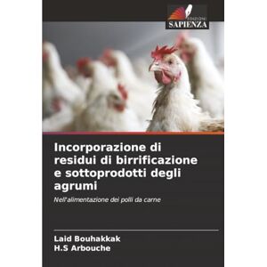 Bouhakkak, Laid Incorporazione di residui di birrificazione e sottoprodotti degli agrumi: Nell'alimentazione dei polli da carne Bouhakkak, Laid Incorporazione di residui di birrificazione e sottoprodotti degli agrumi: Nell'alimentazione dei polli da carne