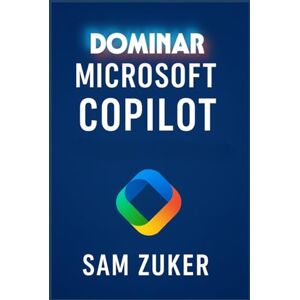 Zuker, Sam Dominar Microsoft Copilot Zuker, Sam Dominar Microsoft Copilot