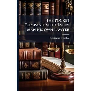 The Pocket Companion, or, Every man his own Lawyer The Pocket Companion, or, Every man his own Lawyer