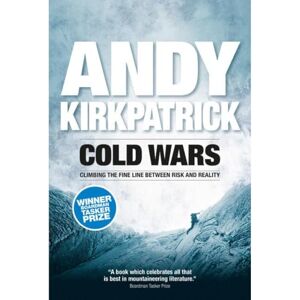 Andy Kirkpatrick Cold Wars: Climbing the Fine Line Between Risk and Reality Andy Kirkpatrick Cold Wars: Climbing the Fine Line Between Risk and Reality