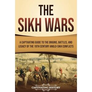 History, Captivating The Sikh Wars: A Captivating Guide to the Origins, Battles, and Legacy of the 19th-Century Anglo-Sikh Conflicts (Exploring India’s Past) History, Captivating The Sikh Wars: A Captivating Guide to the Origins, Battles, and Legacy of the 19th-Century Anglo-Sikh Conflicts (Exploring India’s Past)