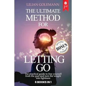 Golemann, Lilian LETTING GO: 6 BOOKS IN 1: Free your Mind from Overthinking, Master Stress and Anxiety with Emotional Intelligence and Boost Confidence & Self-Esteem. Practical Tools to Find Inner Peace. + AUDIOBOOK Golemann, Lilian LETTING GO: 6 BOOKS IN 1: Free your Mind from Overthinking, Master Stress and Anxiety with Emotional Intelligence and Boost Confidence & Self-Esteem. Practical Tools to Find Inner Peace. + AUDIOBOOK