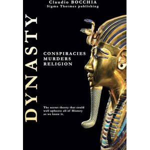 Bocchia, Claudio Dynasty: Conspiracies, Murders and Religion: 2 (The Mysteries of Ancient Egypt: Pharaohs, Gods, Pyramids, and Royal Tombs. Plunge into legends and intrigues spanning millennia.) Bocchia, Claudio Dynasty: Conspiracies, Murders and Religion: 2 (The Mysteries of Ancient Egypt: Pharaohs, Gods, Pyramids, and Royal Tombs. Plunge into legends and intrigues spanning millennia.)