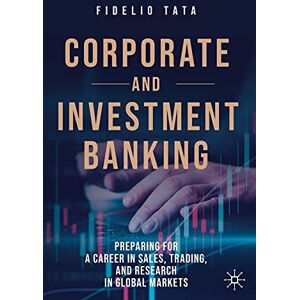 Tata, Fidelio Corporate and Investment Banking: Preparing for a Career in Sales, Trading, and Research in Global Markets Tata, Fidelio Corporate and Investment Banking: Preparing for a Career in Sales, Trading, and Research in Global Markets