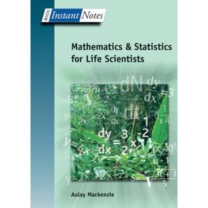 MacKenzie, Aulay BIOS Instant Notes in Mathematics and Statistics for Life Scientists MacKenzie, Aulay BIOS Instant Notes in Mathematics and Statistics for Life Scientists