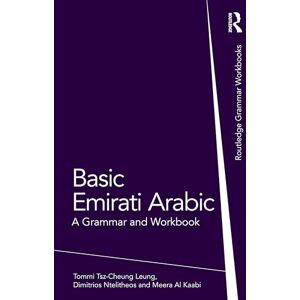 Tsz-Cheung Leung, Tommi Basic Emirati Arabic: A Grammar and Workbook (Routledge Grammar Workbooks) Tsz-Cheung Leung, Tommi Basic Emirati Arabic: A Grammar and Workbook (Routledge Grammar Workbooks)