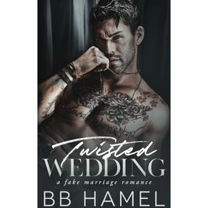 Hamel, B. B. Twisted Wedding: A Fake Marriage Mafia Romance (Costa Crime Family) Hamel, B. B. Twisted Wedding: A Fake Marriage Mafia Romance (Costa Crime Family)