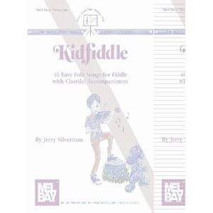 Silverman, Jerry Kidfiddle: 46 Easy Folk Songs for Fiddle with Chordal Accompaniment Silverman, Jerry Kidfiddle: 46 Easy Folk Songs for Fiddle with Chordal Accompaniment