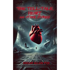 Poe, Edgar Allan The Tell-Tale Heart and Other Stories Poe, Edgar Allan The Tell-Tale Heart and Other Stories