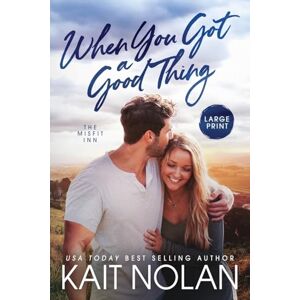 Nolan, Kait When You Got A Good Thing: 1 (The Misfit Inn) Nolan, Kait When You Got A Good Thing: 1 (The Misfit Inn)