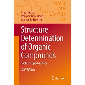 Pretsch, Ernö Structure Determination of Organic Compounds: Tables of Spectral Data Pretsch, Ernö Structure Determination of Organic Compounds: Tables of Spectral Data