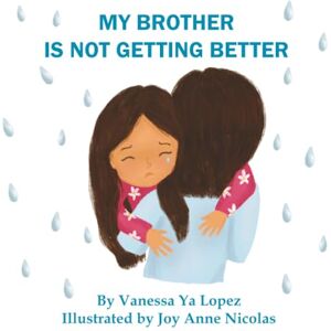 Ya Lopez, Vanessa MY BROTHER IS NOT GETTING BETTER Ya Lopez, Vanessa MY BROTHER IS NOT GETTING BETTER