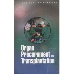 National Academy of Sciences Organ Procurement and Transplantation: Assessing Current Policies and the Potential Impact of the DHHS Final Rule National Academy of Sciences Organ Procurement and Transplantation: Assessing Current Policies and the Potential Impact of the DHHS Final Rule