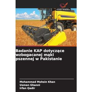 Mohsin Khan, Mohammad Badanie KAP dotyczące wzbogacanej mąki pszennej w Pakistanie Mohsin Khan, Mohammad Badanie KAP dotyczące wzbogacanej mąki pszennej w Pakistanie
