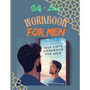 Ryan Self-Love Workbook for Men: A Guided Journey to Overcome Negative Self-Talk, Build Self-Compassion, and Strengthen Mental Wellness: Daily Practices, ... to Boost Self-Worth and Embrace Who You Are Ryan Self-Love Workbook for Men: A Guided Journey to Overcome Negative Self-Talk, Build Self-Compassion, and Strengthen Mental Wellness: Daily Practices, ... to Boost Self-Worth and Embrace Who You Are